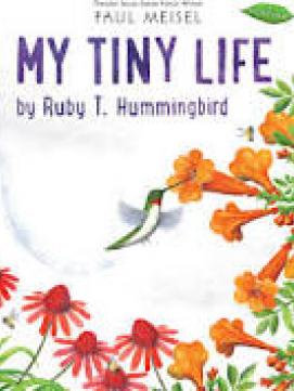 My Tiny Life by Ruby T. Hummingbird -- link to catalog