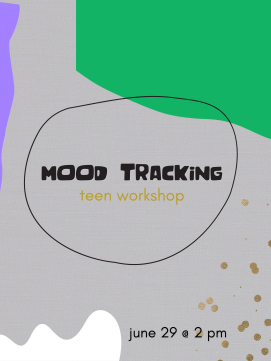 Text-based graphic reading "mood tracking teen workshop june 29 @ 2 PM"