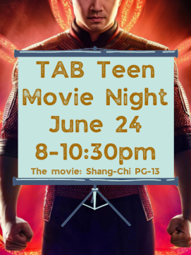 Flyer reading "TAB Teen Movie Night June 24 8 - 10:30 PM The movie: Shang-Chi PG-13