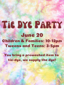Flyer for June 20, 2022 Tie Dye Parties (youth and tween/teen editions)